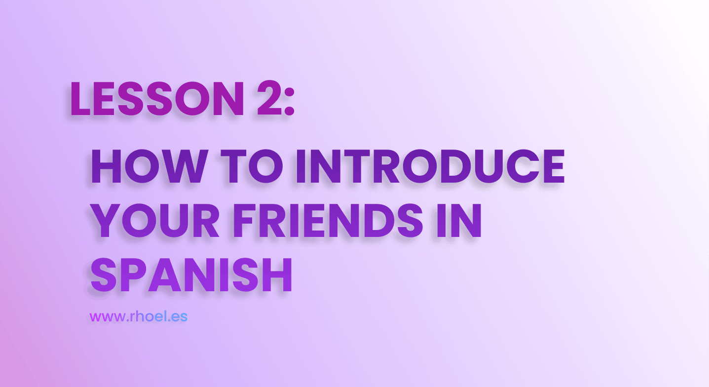 learn european spanish - introduce your friends
